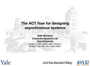 The ACT flow for designing asynchronous systems - Rajit Manohar - Day 11 (QiNS) - Telluride 2023